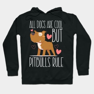 ALL DOGS ARE COOL BUT PITBULLS RULE Hoodie
